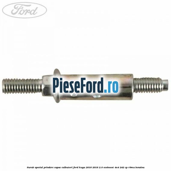 Surub special prindere capac culbutori Ford Kuga 2016-2018 2.0 EcoBoost 4x4 242 cp R9MA benzina