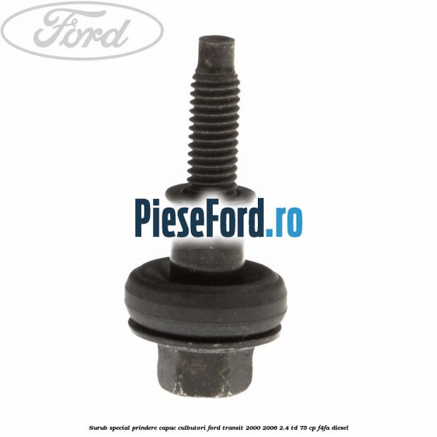 Surub special prindere capac culbutori Ford Transit 2000-2006 2.4 TD 75 cp F4FA diesel