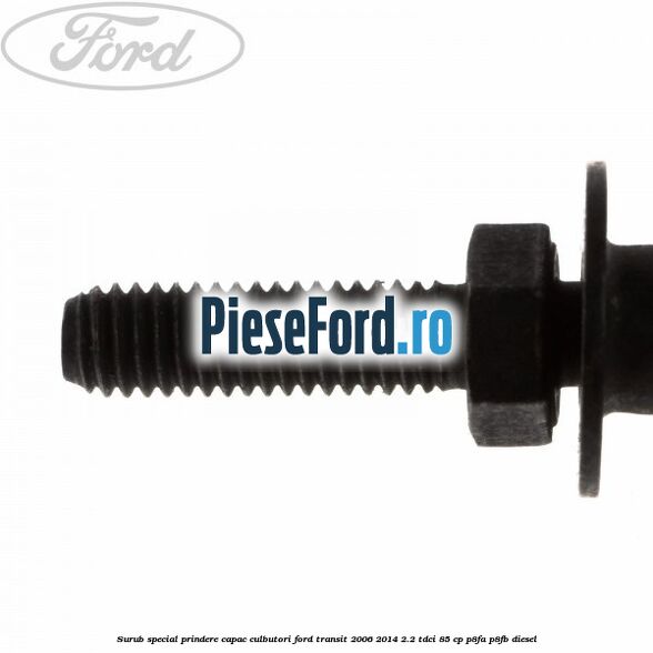 Surub special prindere capac culbutori Ford Transit 2006-2014 2.2 TDCi 85 cp P8FA, P8FB diesel