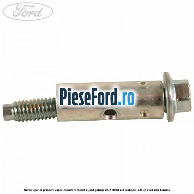 Surub special prindere capac culbutori model 2 Ford Galaxy 2015-2023 2.0 EcoBoost 240 cp R9CD, R9CI benzina