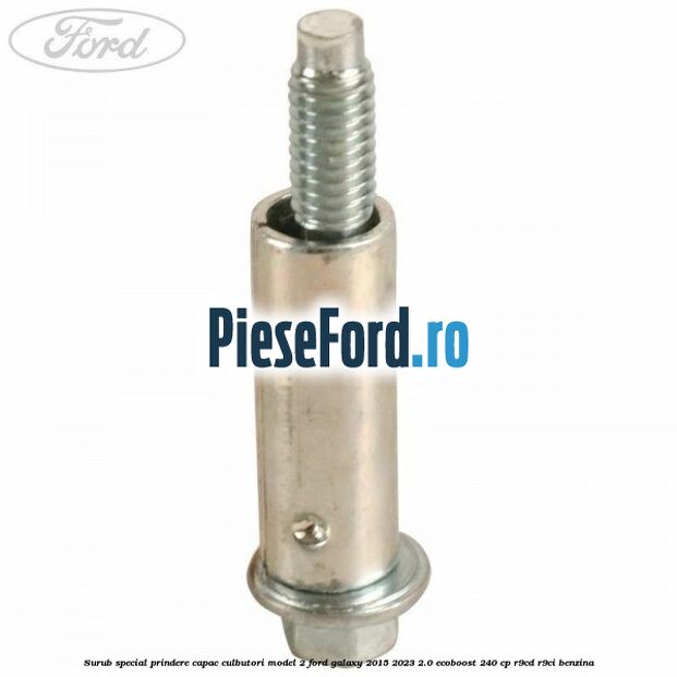 Surub special prindere capac culbutori model 2 Ford Galaxy 2015-2023 2.0 EcoBoost 240 cp R9CD, R9CI benzina
