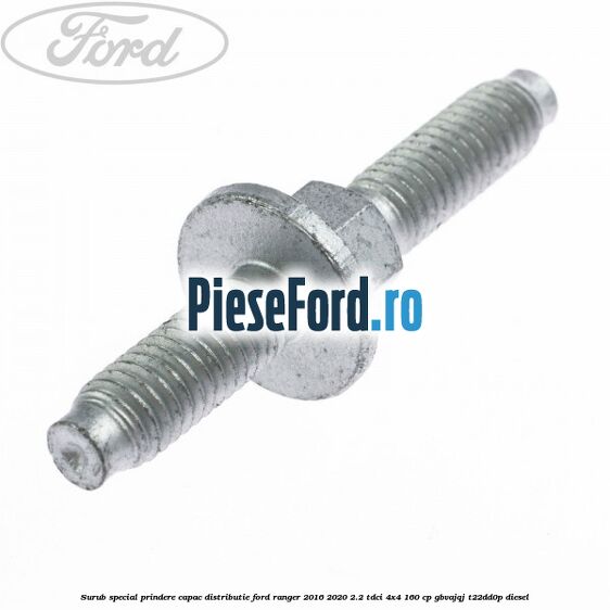 Surub special prindere capac distributie Ford Ranger 2016-2020 2.2 TDCi 4x4 160 cp GBVAJQJ, T22DD0P diesel