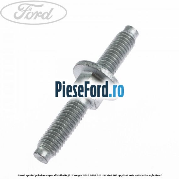 Surub special prindere capac distributie Ford Ranger 2016-2020 3.2 TDCi 4x4 200 cp P5-AT, SA2R, SA2S, SA2W, SAFA diesel