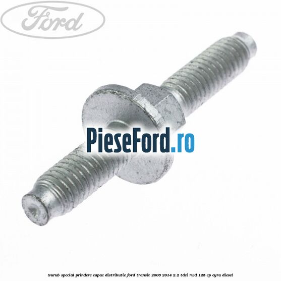 Surub special prindere capac distributie Ford Transit 2006-2014 2.2 TDCi RWD 125 cp CYRA diesel