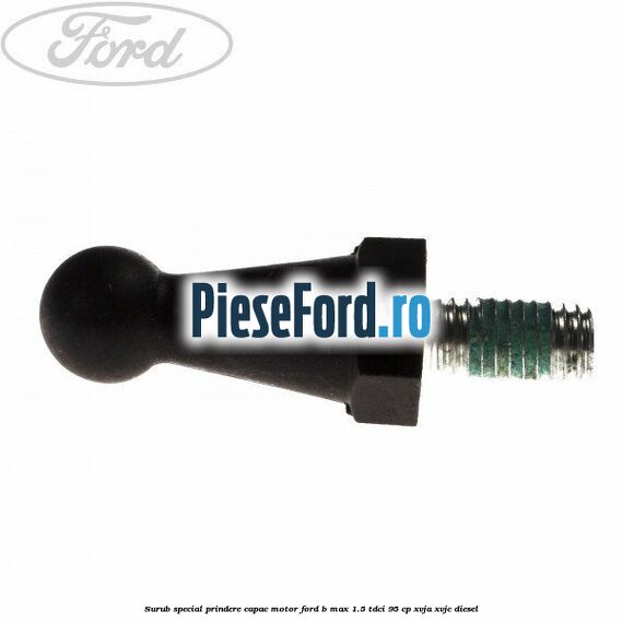 Surub special prindere capac motor Ford B-Max 1.5 TDCi 95 cp XVJA, XVJC diesel