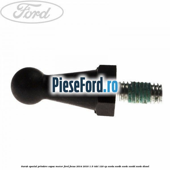 Surub special prindere capac motor Ford Focus 2014-2018 1.5 TDCi 120 cp XWDA, XWDB, XWDC, XWDD, XWDE diesel