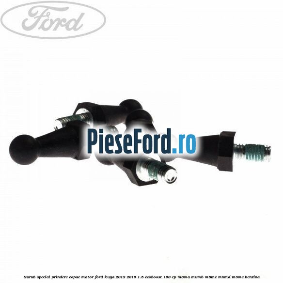 Surub special prindere capac motor Ford Kuga 2013-2016 1.5 EcoBoost 150 cp Surub special prindere capac motor Ford Kuga 2013-2016 1.5 EcoBoost 150 cp M8MA, M8MB, M8MC, M8MD, M8ME benzina