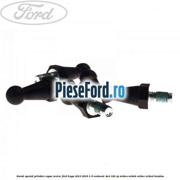 Surub special prindere capac motor Ford Kuga 2013-2016 1.5 EcoBoost 4x4 182 cp M9MA, M9MB, M9MC, M9MD benzina