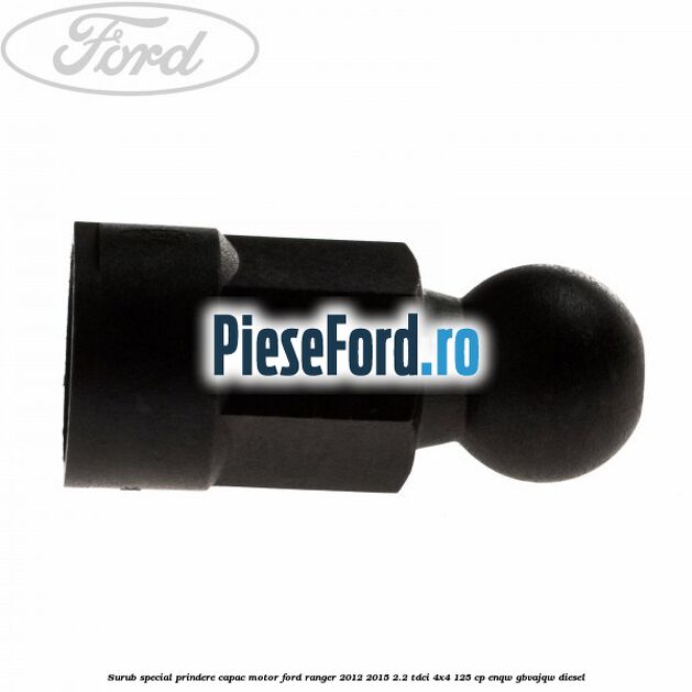 Surub special prindere capac motor Ford Ranger 2012-2015 2.2 TDCi 4x4 125 cp ENQW, GBVAJQW diesel