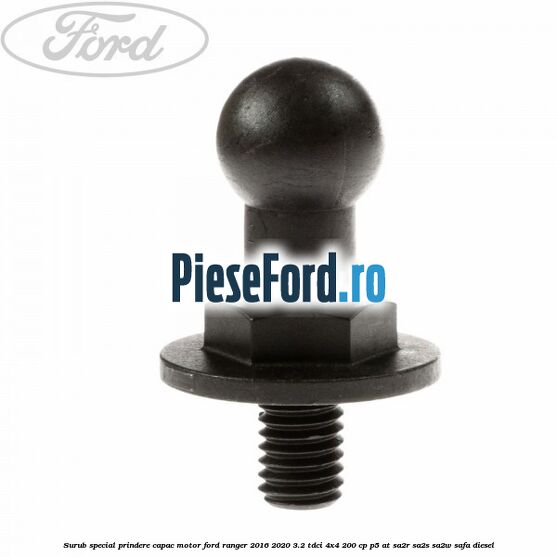 Surub special prindere capac motor Ford Ranger 2016-2020 3.2 TDCi 4x4 200 cp P5-AT, SA2R, SA2S, SA2W, SAFA diesel