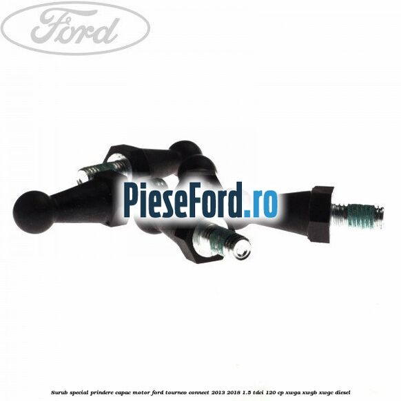 Surub special prindere capac motor Ford Tourneo Connect 2013-2018 1.5 TDCi 120 cp XWGA, XWGB, XWGC diesel