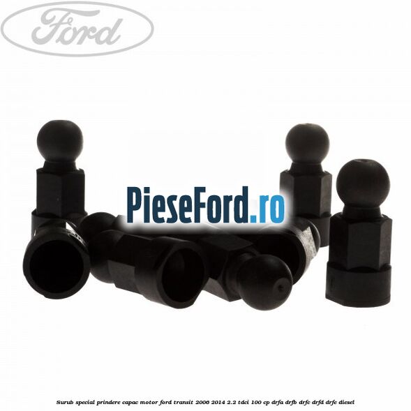 Surub special prindere capac motor Ford Transit 2006-2014 2.2 TDCi 100 cp DRFA, DRFB, DRFC, DRFD, DRFE diesel