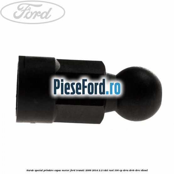 Surub special prindere capac motor Ford Transit 2006-2014 2.2 TDCi RWD 100 cp DRRA, DRRB, DRRC diesel