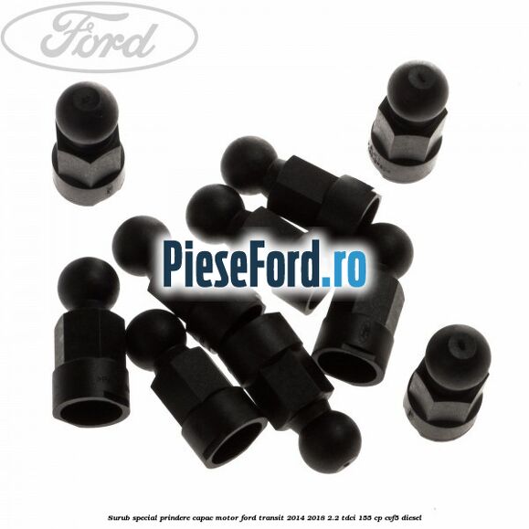 Surub special prindere capac motor Ford Transit 2014-2018 2.2 TDCi 155 cp CVF5 diesel