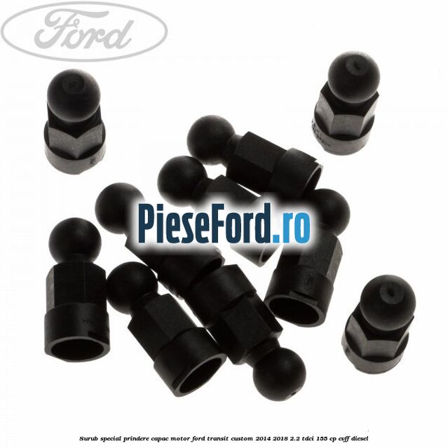 Surub special prindere capac motor Ford Transit Custom 2014-2018 2.2 TDCi 155 cp CVFF diesel