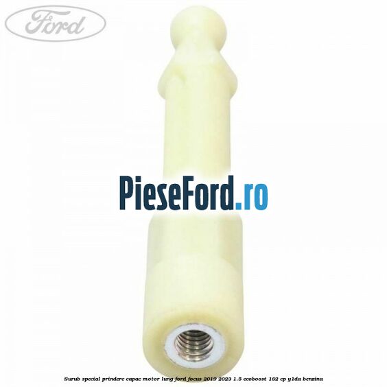 Surub special prindere capac motor lung Ford Focus 2019-2023 1.5 EcoBoost 182 cp Surub special prindere capac motor lung Ford Focus 2019-2023 1.5 EcoBoost 182 cp Y1DA benzina