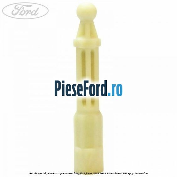 Surub special prindere capac motor lung Ford Focus 2019-2023 1.5 EcoBoost 182 cp Surub special prindere capac motor lung Ford Focus 2019-2023 1.5 EcoBoost 182 cp Y1DA benzina