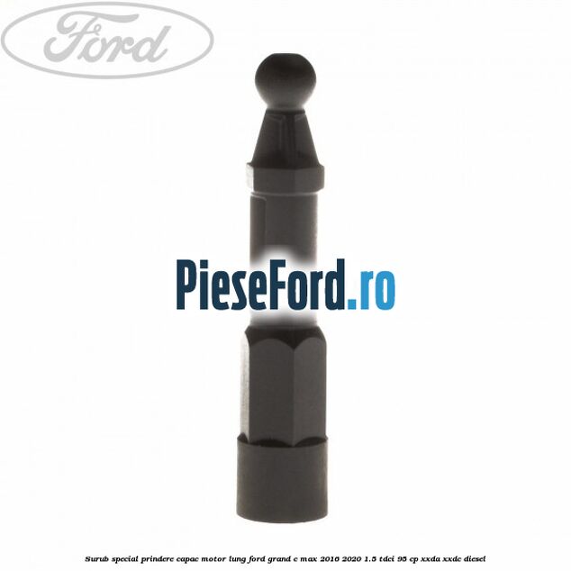 Surub special prindere capac motor lung Ford Grand C-Max 2016-2020 1.5 TDCi 95 cp XXDA, XXDC diesel