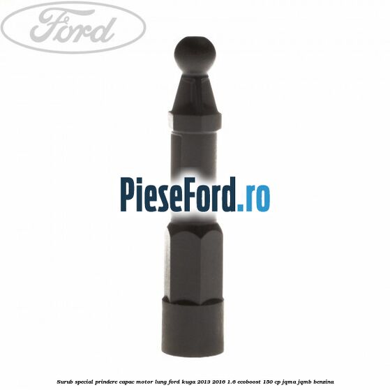 Surub special prindere capac motor lung Ford Kuga 2013-2016 1.6 EcoBoost 150 cp Surub special prindere capac motor lung Ford Kuga 2013-2016 1.6 EcoBoost 150 cp JQMA, JQMB benzina
