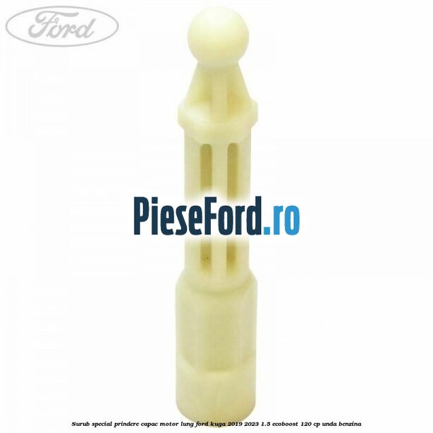 Surub special prindere capac motor lung Ford Kuga 2019-2023 1.5 EcoBoost 120 cp UNDA benzina