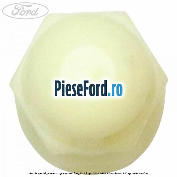 Surub special prindere capac motor lung Ford Kuga 2019-2023 1.5 EcoBoost 120 cp UNDA benzina