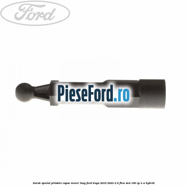 Surub special prindere capac motor lung Ford Kuga 2019-2023 2.5 FHEV 4x4 190 cp Surub special prindere capac motor lung Ford Kuga 2019-2023 2.5 FHEV 4x4 190 cp n/a hybrid