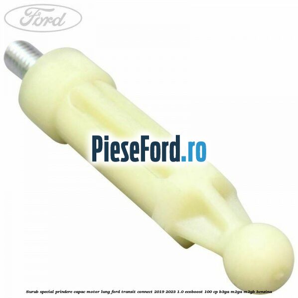 Surub special prindere capac motor lung Ford Transit Connect 2019-2023 1.0 EcoBoost 100 cp B3GA, M2GA, M2GB benzina
