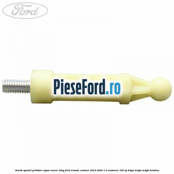 Surub special prindere capac motor lung Ford Transit Connect 2019-2023 1.0 EcoBoost 100 cp B3GA, M2GA, M2GB benzina