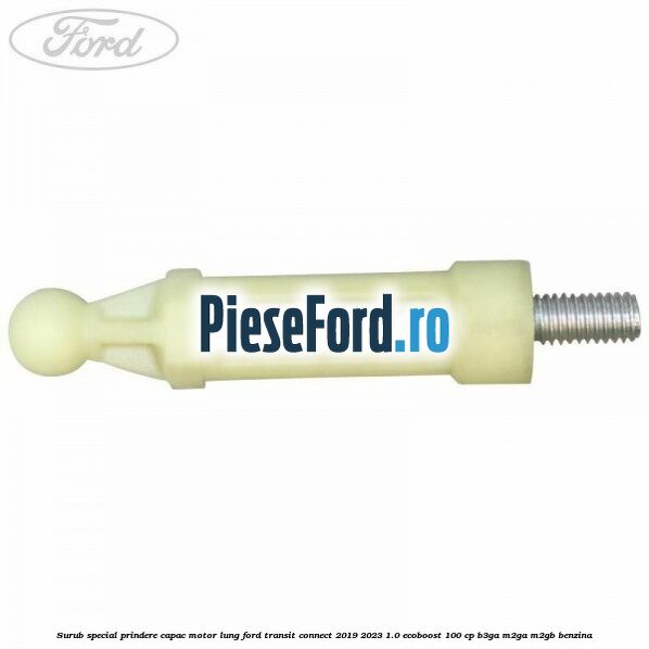 Surub special prindere capac motor lung Ford Transit Connect 2019-2023 1.0 EcoBoost 100 cp B3GA, M2GA, M2GB benzina