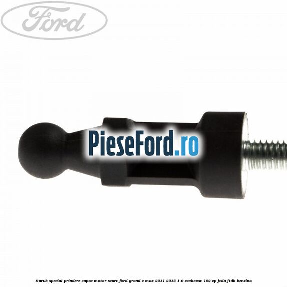 Surub special prindere capac motor scurt Ford Grand C-Max 2011-2015 1.6 EcoBoost 182 cp Surub special prindere capac motor scurt Ford Grand C-Max 2011-2015 1.6 EcoBoost 182 cp JTDA, JTDB benzina