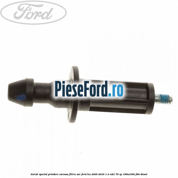 Surub special prindere carcasa filtru aer Ford Ka 2009-2016 1.3 TDCi 75 cp 169A1000, FD4 diesel