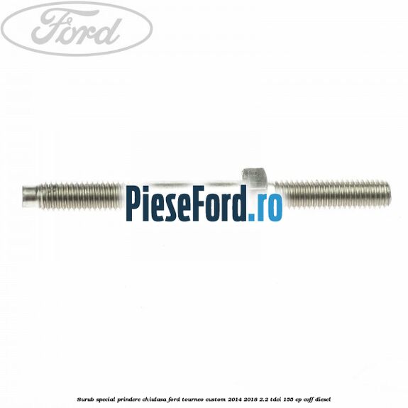 Surub special prindere chiulasa Ford Tourneo Custom 2014-2018 2.2 TDCi 155 cp CVFF diesel