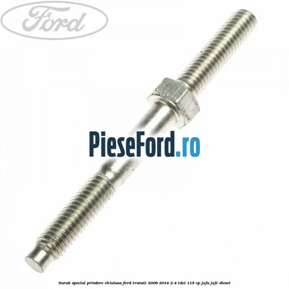 Surub special prindere chiulasa Ford Transit 2006-2014 2.4 TDCi 115 cp JXFA, JXFC diesel