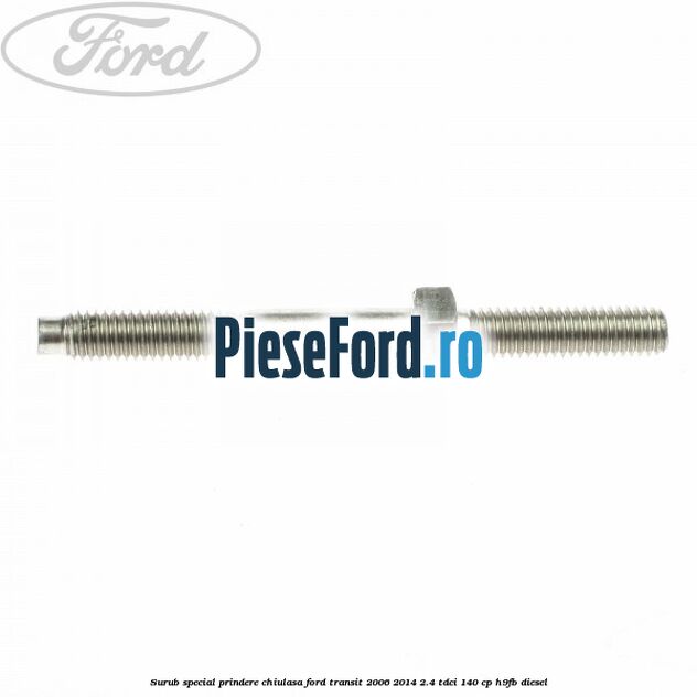 Surub special prindere chiulasa Ford Transit 2006-2014 2.4 TDCi 140 cp H9FB diesel