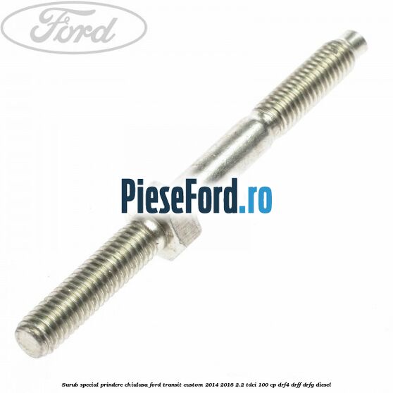 Surub special prindere chiulasa Ford Transit Custom 2014-2018 2.2 TDCi 100 cp DRF4, DRFF, DRFG diesel