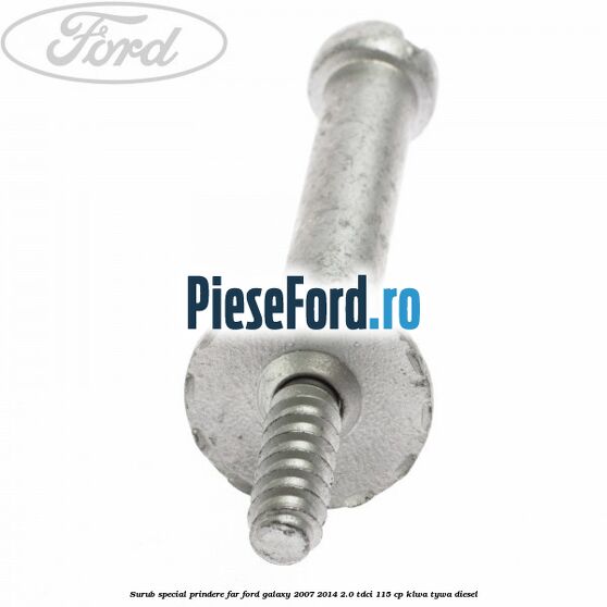 Surub special prindere far Ford Galaxy 2007-2014 2.0 TDCi 115 cp KLWA, TYWA diesel