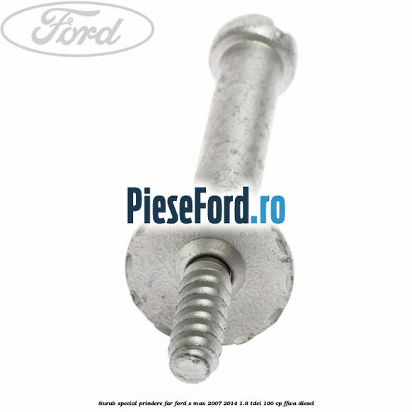 Surub special prindere far Ford S-Max 2007-2014 1.8 TDCi 100 cp FFWA diesel