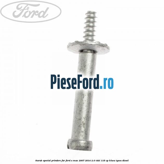 Surub special prindere far Ford S-Max 2007-2014 2.0 TDCi 115 cp KLWA, TYWA diesel