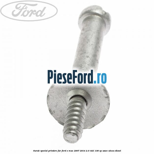 Surub special prindere far Ford S-Max 2007-2014 2.0 TDCi 136 cp AZWC, UKWA diesel
