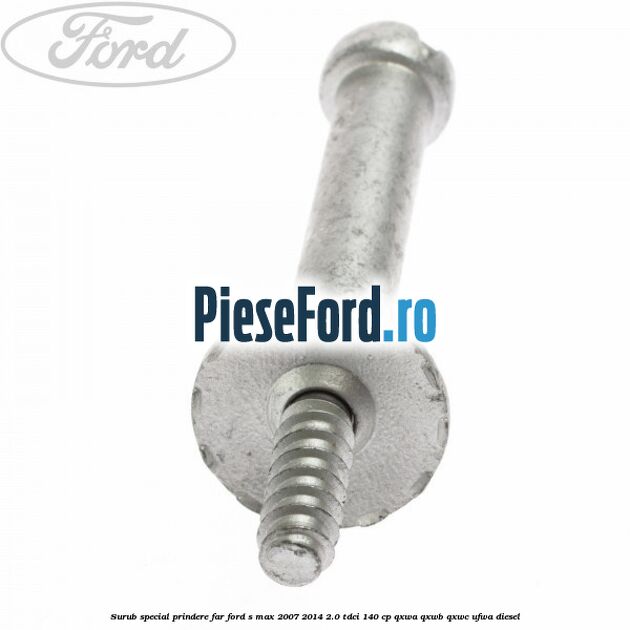 Surub special prindere far Ford S-Max 2007-2014 2.0 TDCi 140 cp QXWA, QXWB, QXWC, UFWA diesel