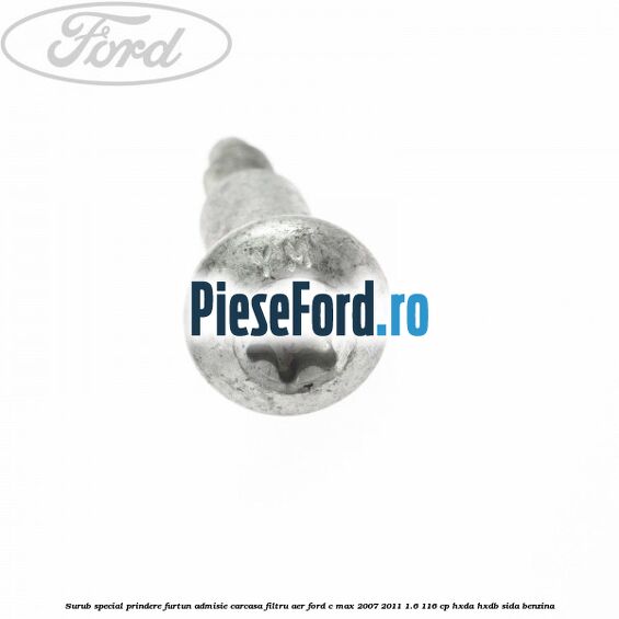 Surub special prindere furtun admisie carcasa filtru aer Ford C-Max 2007-2011 1.6 116 cp HXDA, HXDB, SIDA benzina