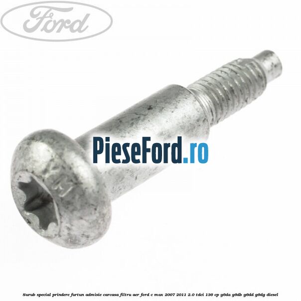 Surub special prindere furtun admisie carcasa filtru aer Ford C-Max 2007-2011 2.0 TDCi 136 cp G6DA, G6DB, G6DD, G6DG diesel