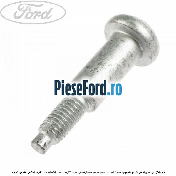 Surub special prindere furtun admisie carcasa filtru aer Ford Focus 2008-2011 1.6 TDCi 109 cp G8DA, G8DB, G8DD, G8DE, G8DF diesel