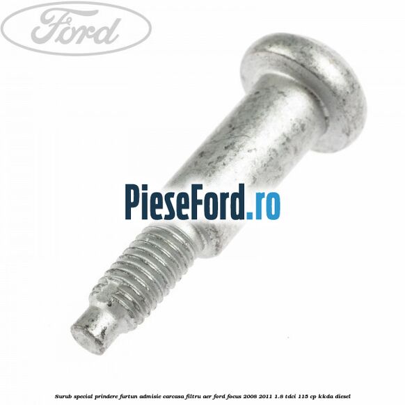 Surub special prindere furtun admisie carcasa filtru aer Ford Focus 2008-2011 1.8 TDCi 115 cp KKDA diesel