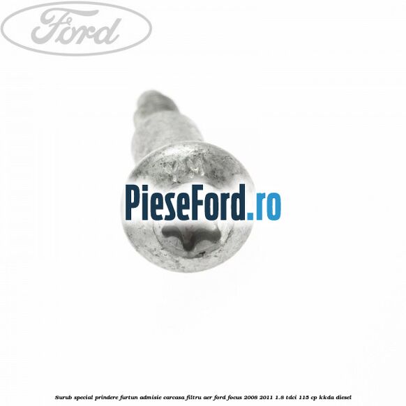 Surub special prindere furtun admisie carcasa filtru aer Ford Focus 2008-2011 1.8 TDCi 115 cp Surub special prindere furtun admisie carcasa filtru aer Ford Focus 2008-2011 1.8 TDCi 115 cp KKDA diesel