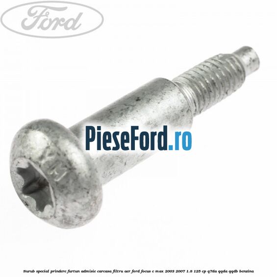 Surub special prindere furtun admisie carcasa filtru aer Ford Focus C-Max 2003-2007 1.8 125 cp Q7DA, QQDA, QQDB benzina