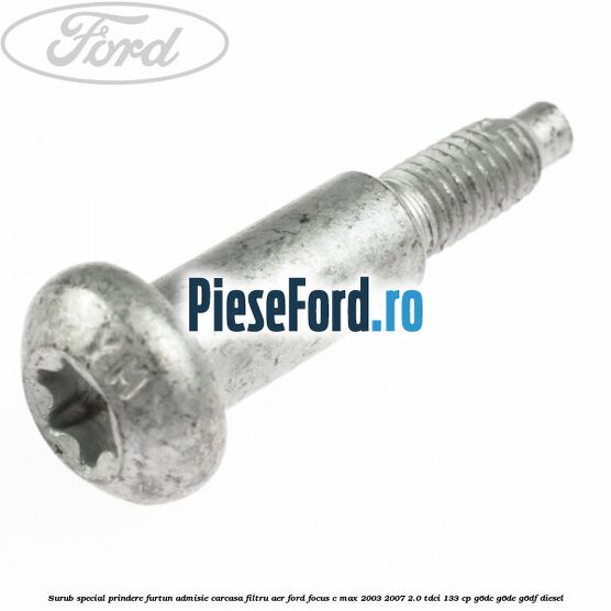 Surub special prindere furtun admisie carcasa filtru aer Ford Focus C-Max 2003-2007 2.0 TDCi 133 cp G6DC, G6DE, G6DF diesel