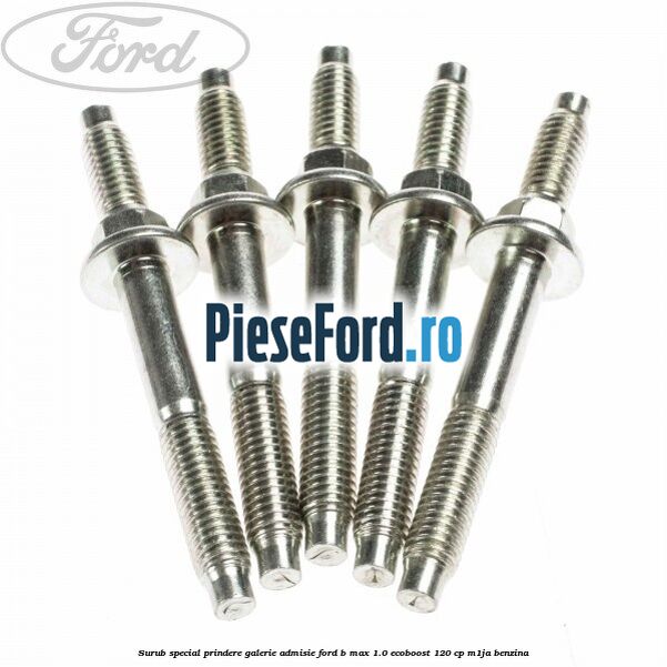 Surub special prindere galerie admisie Ford B-Max 1.0 EcoBoost 120 cp M1JA benzina