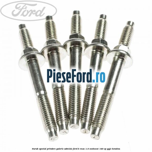 Surub special prindere galerie admisie Ford B-Max 1.0 EcoBoost 140 cp Surub special prindere galerie admisie Ford B-Max 1.0 EcoBoost 140 cp YYJC benzina