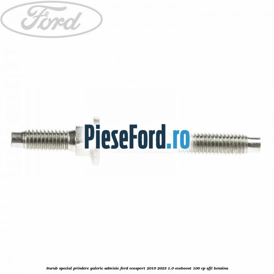 Surub special prindere galerie admisie Ford EcoSport 2019-2023 1.0 EcoBoost 100 cp SFJL benzina